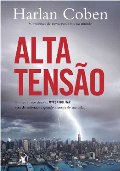 ALTA TENSÃO - Em seu maior desafio, Myron Bolitar terá de enfrentar a grande mentira de sua vida ALTA TENSÃO - Em seu maior desafio, Myron Bolitar terá de enfrentar a grande mentira de sua vida