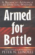 Armed for Battle: A Balanced Approach to Spiritual Warfare Armed for Battle: A Balanced Approach to Spiritual Warfare