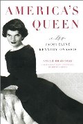 America's Queen: The Life of Jacqueline Kennedy Onassis America's Queen: The Life of Jacqueline Kennedy Onassis