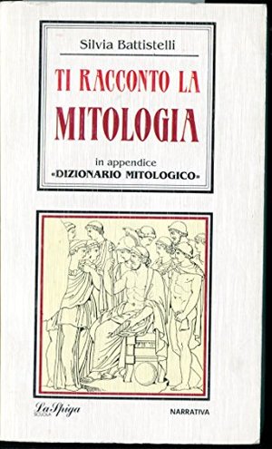 Ti racconto la mitologia Ti racconto la mitologia