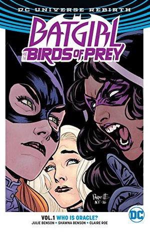 Batgirl And The Birds Of Prey Vol. 1: Who Is Oracle? (Rebirth) Batgirl And The Birds Of Prey Vol. 1: Who Is Oracle? (Rebirth)