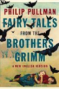 Fairy Tales from the Brothers Grimm: A New English Version Fairy Tales from the Brothers Grimm: A New English Version
