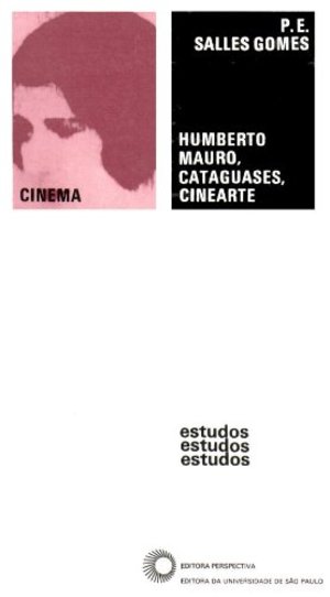Humberto Mauro, Cataguases, Cinearte. -- ( Estudos ; 22 ) Humberto Mauro, Cataguases, Cinearte. -- ( Estudos ; 22 )