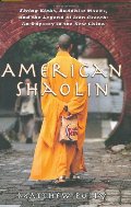 American Shaolin: Flying Kicks, Buddhist Monks, and the Legend of Iron Crotch: An Odyssey in the New China American Shaolin: Flying Kicks, Buddhist Monks, and the Legend of Iron Crotch: An Odyssey in the New China
