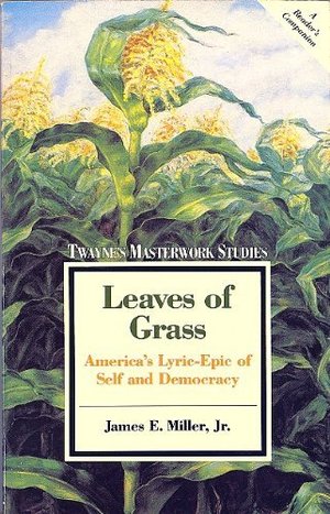 Leaves of Grass: America's Lyric-Epic of Self and Democracy (Twayne's Masterwork Studies) Leaves of Grass: America's Lyric-Epic of Self and Democracy (Twayne's Masterwork Studies)
