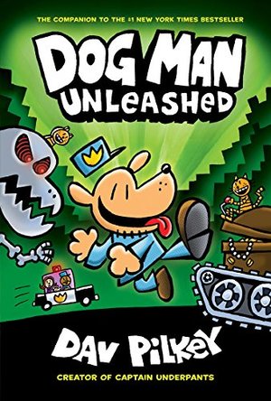 Dog Man Unleashed (Dog Man #2): From the Creator of Captain Underpants Dog Man Unleashed (Dog Man #2): From the Creator of Captain Underpants