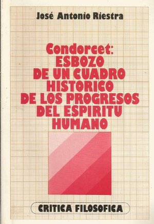 Condorcet: esbozo de un cuadro histórico de los progresos del espíritu humano Condorcet: esbozo de un cuadro histórico de los progresos del espíritu humano