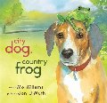 City Dog, Country Frog City Dog, Country Frog