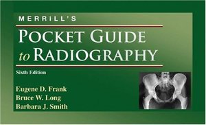 Merrill's Pocket Guide to Radiography, 6e Merrill's Pocket Guide to Radiography, 6e