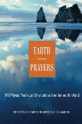 Earth Prayers From around the World: 365 Prayers, Poems, and Invocations for Honoring the Earth Earth Prayers From around the World: 365 Prayers, Poems, and Invocations for Honoring the Earth