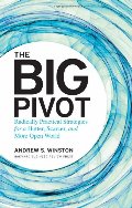 Big Pivot: Radically Practical Strategies for a Hotter, Scarcer, and More Open World, The Big Pivot: Radically Practical Strategies for a Hotter, Scarcer, and More Open World, The