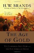 Age of Gold: The California Gold Rush and the New American Dream, The Age of Gold: The California Gold Rush and the New American Dream, The