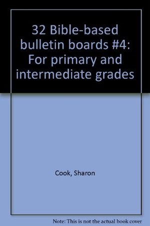 32 Bible-based bulletin boards #4: For primary and intermediate grades 32 Bible-based bulletin boards #4: For primary and intermediate grades