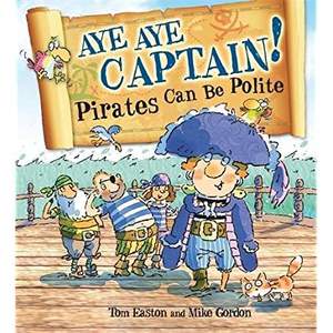 Aye aye captain! Pirates can be polite Aye aye captain! Pirates can be polite