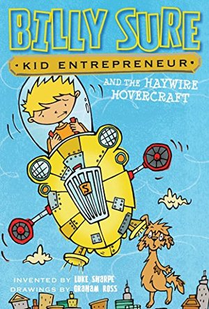 Billy Sure Kid Entrepreneur and the Haywire Hovercraft Billy Sure Kid Entrepreneur and the Haywire Hovercraft