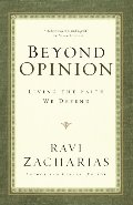 Beyond Opinion: Living the Faith We Defend Beyond Opinion: Living the Faith We Defend
