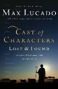 Cast of Characters: Lost and Found: Encounters with the Living God Cast of Characters: Lost and Found: Encounters with the Living God