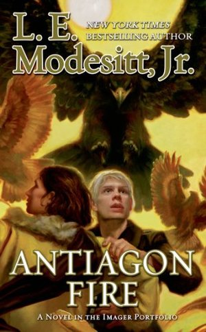 Antiagon Fire: The Seventh Book of the Imager Portfolio Antiagon Fire: The Seventh Book of the Imager Portfolio