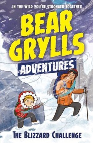 Bear Grylls Adventures - The Blizzard Challenge | Usborne Books Bear Grylls Adventures - The Blizzard Challenge | Usborne Books