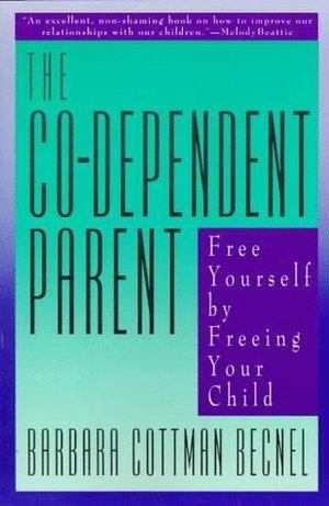 Co-Dependent Parent, The Co-Dependent Parent, The