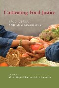 Cultivating Food Justice: Race, Class, and Sustainability (Food, Health, and the Environment) Cultivating Food Justice: Race, Class, and Sustainability (Food, Health, and the Environment)