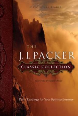 J. I. Packer Classic Collection, The J. I. Packer Classic Collection, The