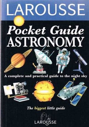 Astronomy (Larousse Field Guides) Astronomy (Larousse Field Guides)
