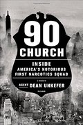 90 Church: Inside America's Notorious First Narcotics Squad 90 Church: Inside America's Notorious First Narcotics Squad