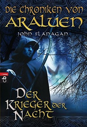 Die Chroniken von Araluen - Der Krieger der Nacht (Die Chroniken von Araluen (Ranger's Apprentice), Band 5) Die Chroniken von Araluen - Der Krieger der Nacht (Die Chroniken von Araluen (Ranger's Apprentice), Band 5)