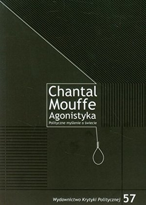 Agonistyka: polityczne myślenie o świecie Agonistyka: polityczne myślenie o świecie