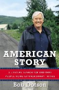 American Story: A Lifetime Search for Ordinary People Doing Extraordinary Things American Story: A Lifetime Search for Ordinary People Doing Extraordinary Things