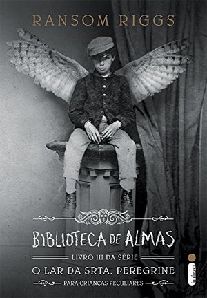 Biblioteca de Almas - Livro III. Série o Lar da Srta. Peregrine Para Crianças Peculiares (Em Portuguese do Brasil) Biblioteca de Almas - Livro III. Série o Lar da Srta. Peregrine Para Crianças Peculiares (Em Portuguese do Brasil)
