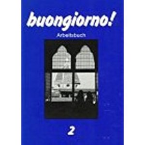 Buongiorno! Arbeitsbuch 2 015 Buongiorno! Arbeitsbuch 2 015