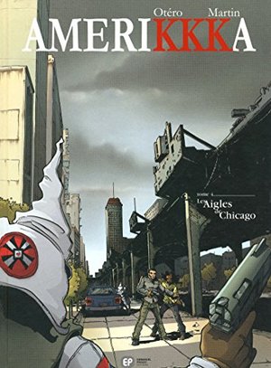 AmeriKKKa, Tome 4 : Les Aigles de Chicago (French Edition) AmeriKKKa, Tome 4 : Les Aigles de Chicago (French Edition)