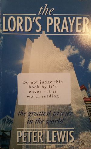 Lord's Prayer: The Greatest Prayer in the World, The Lord's Prayer: The Greatest Prayer in the World, The