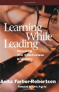 Learning While Leading: Increasing Your Effectiveness in Ministry Learning While Leading: Increasing Your Effectiveness in Ministry