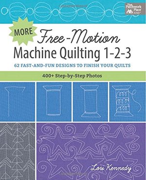 More Free-Motion Machine Quilting 1-2-3: 62 Fast-and-Fun Designs to Finish Your Quilts More Free-Motion Machine Quilting 1-2-3: 62 Fast-and-Fun Designs to Finish Your Quilts