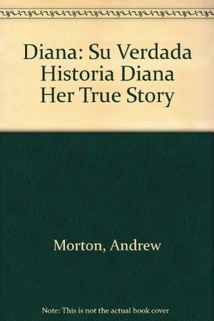 Diana : Su Verdada Historia Diana : Su Verdada Historia