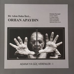 Adana'ya Güç Verenler I - Orhan Apaydın Adana'ya Güç Verenler I - Orhan Apaydın