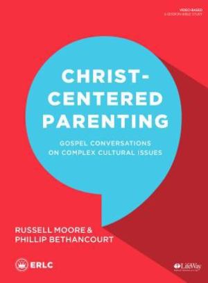 Christ-Centered Parenting - Bible Study Book Christ-Centered Parenting - Bible Study Book