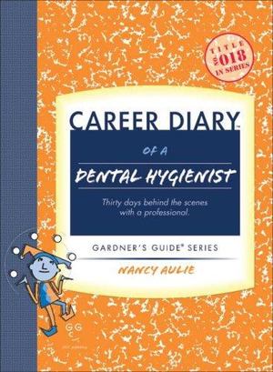 Career Diary of a Dental Hygienist Career Diary of a Dental Hygienist