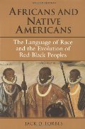 Africans and Native Americans: The Language of Race and the Evolution of Red-Black Peoples Africans and Native Americans: The Language of Race and the Evolution of Red-Black Peoples