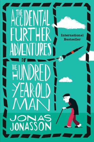 Accidental Further Adventures of the Hundred-Year-Old Man, The Accidental Further Adventures of the Hundred-Year-Old Man, The