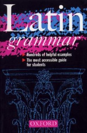 Latin Grammar, A Latin Grammar, A