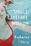 Single, Carefree, Mellow: Stories Single, Carefree, Mellow: Stories