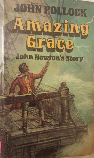 Amazing Grace: John Newton's Story Amazing Grace: John Newton's Story