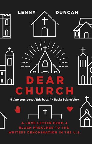 Dear Church: A Love Letter from a Black Preacher to the Whitest Denomination in the US Dear Church: A Love Letter from a Black Preacher to the Whitest Denomination in the US