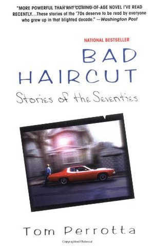 Bad Haircut: Stories of the Seventies Bad Haircut: Stories of the Seventies