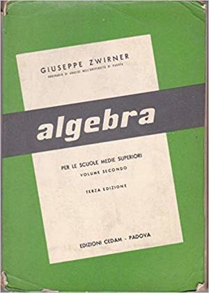 Algebra per le scuole medie superiori (v.1 e v.2) Algebra per le scuole medie superiori (v.1 e v.2)