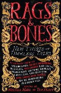 Rags & Bones: New Twists on Timeless Tales Rags & Bones: New Twists on Timeless Tales